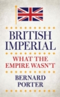 Image for British imperial: what the empire wasn&#39;t