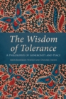 Image for The wisdom of tolerance: a philosophy of generosity and peace