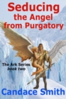 Image for Seducing the Angel from Purgatory