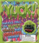 Image for Yuck! : Packed Full of Slimy, Gross and Gruesome Things