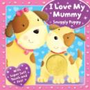 Image for I Love My Mummy - Snuggly Puppy