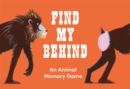 Image for Find My Behind : An Animal Memory Game