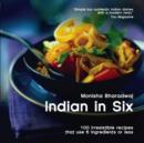 Image for Indian in 6  : 100 irresistible recipes that use 6 ingredients or less