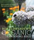 Image for Bob Flowerdew&#39;s organic gardening bible  : successful growing the natural way
