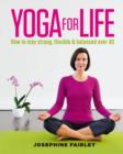 Image for Yoga for life  : how to stay strong, flexible &amp; balanced over 40