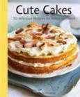 Image for Cute cakes  : 50 easy and delectable recipes