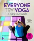 Image for Everyone try yoga  : finding your yoga fit