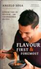 Image for Flavour first &amp; foremost  : a fresh take on flavour - 100 unforgettable recipes