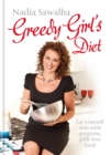 Image for Greedy girl&#39;s diet  : eat yourself slim with gorgeous, guilt-free food
