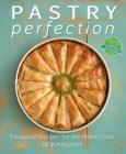 Image for Pastry Perfection: Foolproof recipes for the home cook