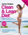 Image for Clean &amp; lean diet  : the international bestselling book on achieving your perfect body