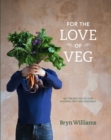 Image for For the love of veg  : get the best out of your seasonal fruit and vegetables
