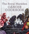 Image for The Royal Marsden cancer cookbook  : nutritious recipes during and after cancer treatment, to share with friends and family
