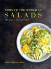 Image for Around the world in salads  : 120 ways to love your leaves