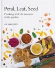 Image for Petal, leaf, seed  : cooking with the treasures of the garden