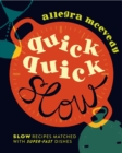 Image for Quick, Quick Slow: Great Slow Recipes Matched With Super-fast Dishes