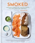 Image for Smoked  : a beginner&#39;s guide to hot- and cold-smoked fish, meat, cheese and vegetables