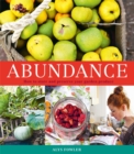 Image for Abundance  : how to store and preserve your garden produce