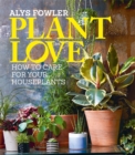 Image for Plant love  : how to care for your houseplants