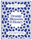 Image for Orange blossom &amp; honey  : magical Moroccan recipes from the Souks to the Sahara