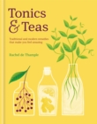 Image for Tonics &amp; teas  : traditional and modern remedies that make you feel amazing