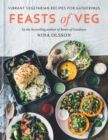 Image for Feasts of veg  : vibrant vegetarian recipes for gatherings