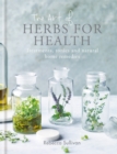 Image for The art of natural herbs for health  : treatments, tonics and natural home remedies