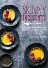 Image for Skinny desserts  : 80 flavour-packed recipes of less than 300 calories