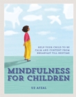 Image for Mindfulness for children  : help your child to be calm and content from breakfast till bedtime