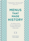 Image for Menus that made history  : over 2000 years of menus from ancient Egyptian food for the afterlife to Elvis Presley&#39;s wedding breakfast