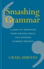 Image for Smashing grammar  : a guide to improving your writing skills and avoiding common mistakes