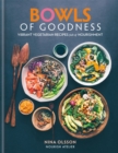 Image for Bowls of goodness: vibrant vegetarian recipes full of nourishment