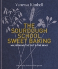 Image for The Sourdough School sweet baking  : nourishing the gut &amp; the mind