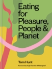 Image for Eating for pleasure, people &amp; planet  : plant rich, zero waste, climate cuisine