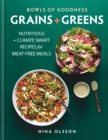 Image for Bowls of goodness: grains + greens : nutritious + climate smart recipes for meat-free meals
