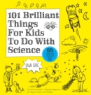 Image for 101 Brilliant Things For Kids to do With Science
