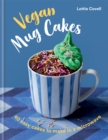 Image for Vegan mug cakes  : 40 easy cakes to make in a microwave