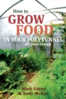 Image for How to Grow Food in Your Polytunnel: All year round