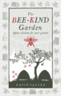 Image for The bee-kind garden: apian wisdom for your garden