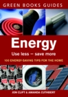 Image for Energy: use less, save more : 100 energy-saving tips for the home