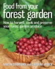 Image for Food from your forest garden: how to harvest, cook and preserve your forest garden produce