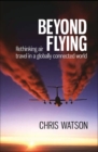 Image for Beyond flying  : rethinking air travel in a globally connected world