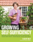 Image for Growing self-sufficiency: how to enjoy the satisfaction and fulfilment of producing your own fruit, vegetables, eggs and meat