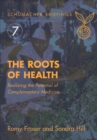 Image for The roots of health: realizing the potential of complementary medicine
