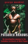 Image for Poisoned arrows: an investigative journey to the forbidden territories of West Papau