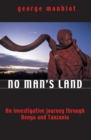 Image for No man&#39;s land: An investigative journey through Kenya and Tanzania