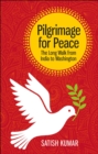 Image for Pilgrimage for peace  : the long walk from India to Washington