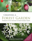 Image for Creating a forest garden  : working with nature to grow edible crops