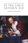 Image for A Cultural History of Food in the Early Modern Age