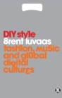 Image for DIY style  : fashion, music and global digital cultures
